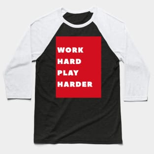 Work Hard Play Harder Baseball T-Shirt